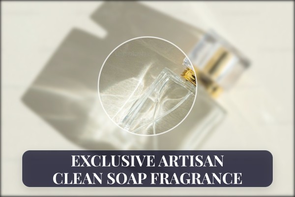 exclusive artisan clean soap fragrance