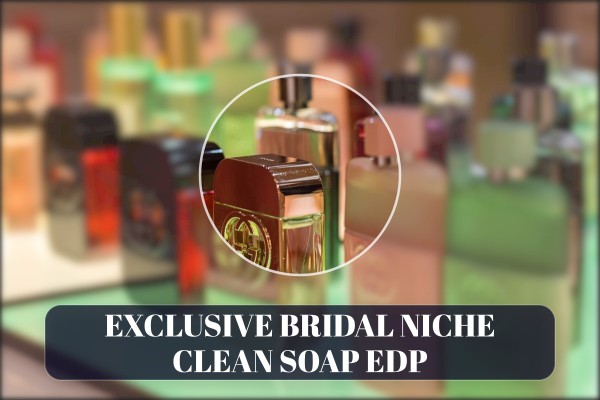 exclusive bridal niche clean soap edp