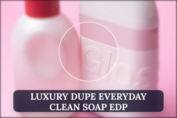 luxury dupe everyday clean soap edp