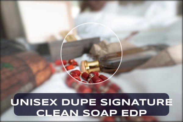 unisex dupe signature clean soap edp